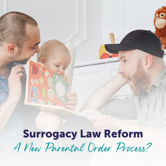 A New Parental Order Process - Surrogacy Law Reform