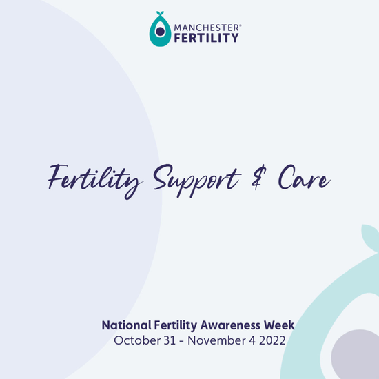 National Fertility Awareness Week 2022: How Manchester Fertility Supports it's Patients